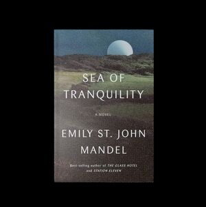 Sea of Tranquility Emily St John Mandel hardcover